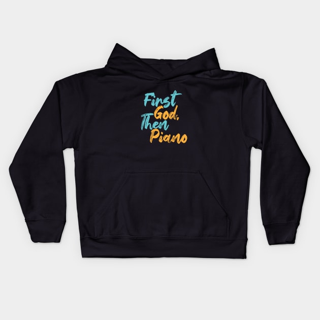 First God Then Piano Kids Hoodie by Commykaze